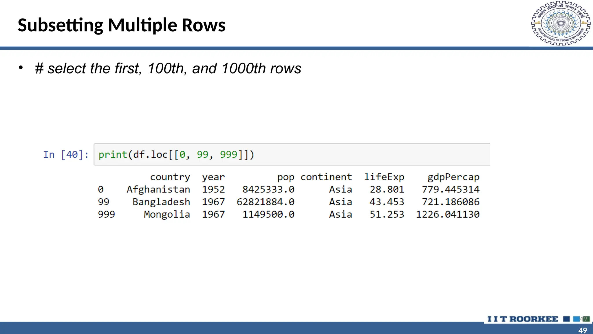 49 49 Subsetting Multiple Rows • # select the first, 100th, and 1000th rows 49 