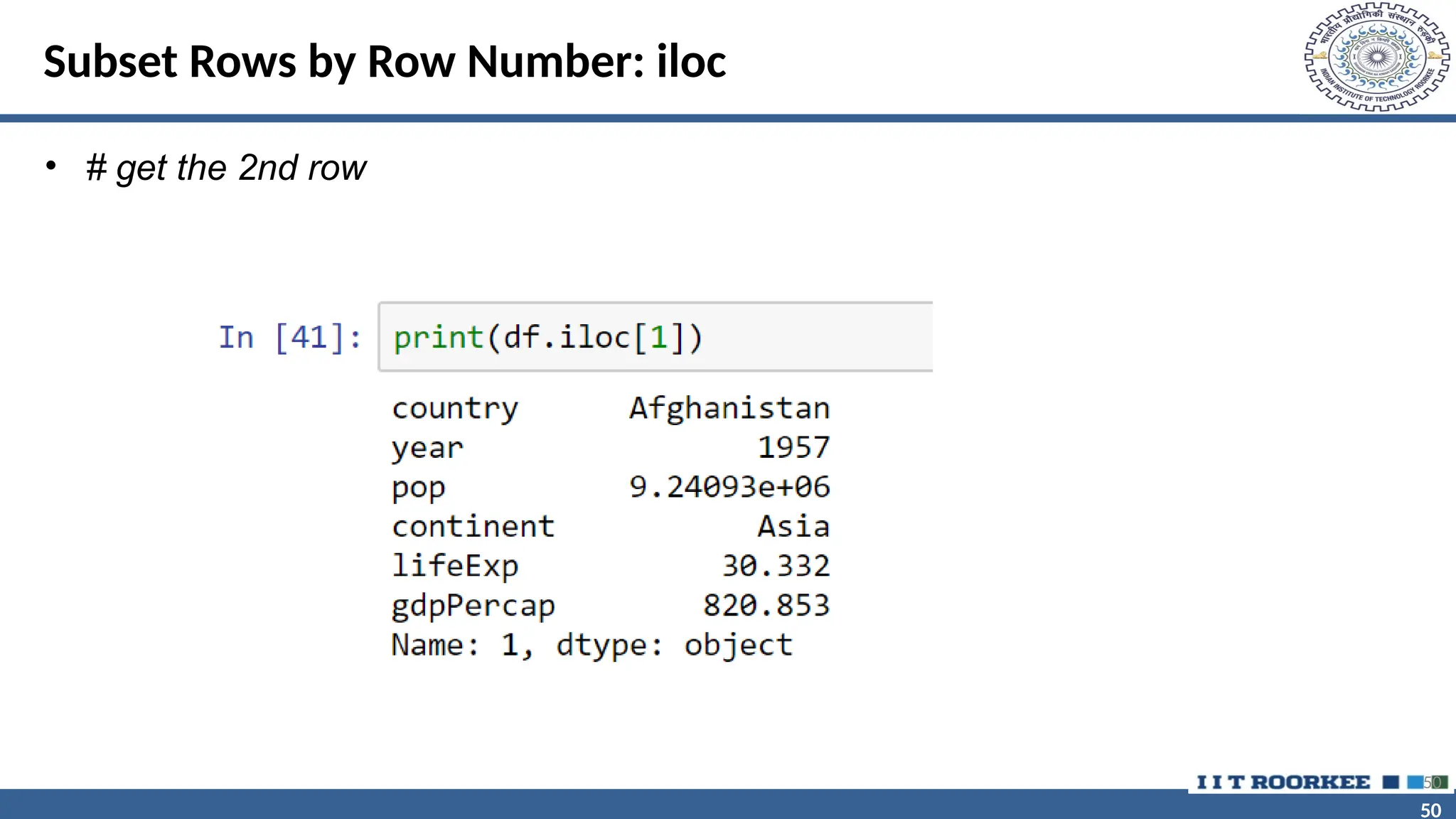50 50 Subset Rows by Row Number: iloc • # get the 2nd row 50 