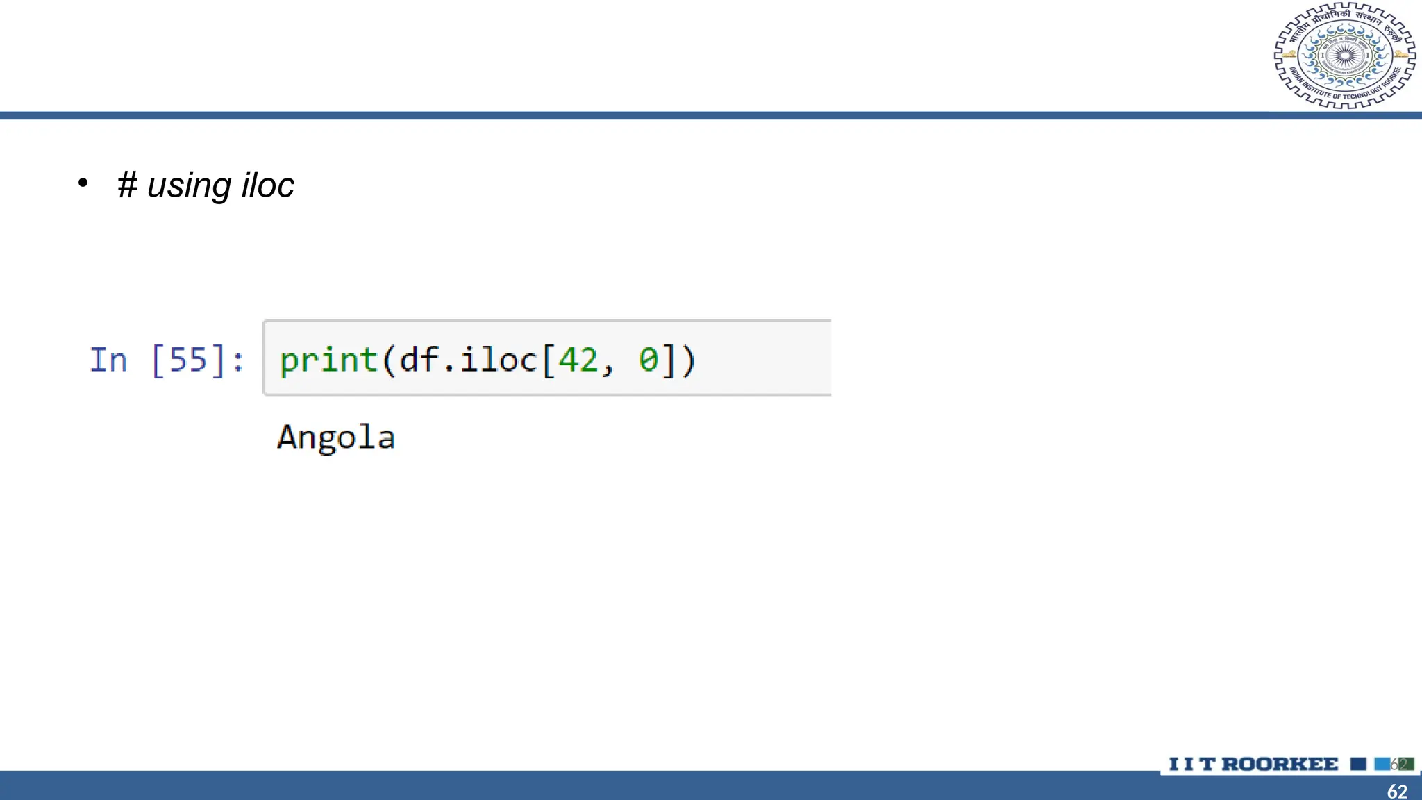 62 62 • # using iloc 62 