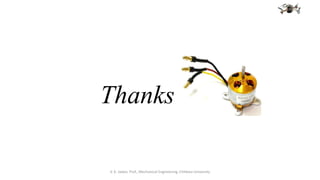 Thanks
V. K. Jadon, Prof., Mechanical Engineering, Chitkara University
 