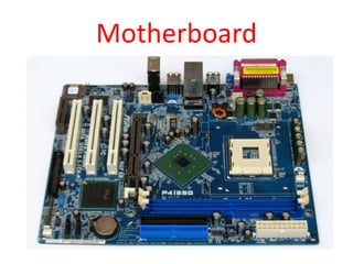 Motherboard
 