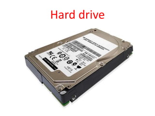 Hard drive
 