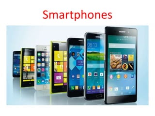 Smartphones
 