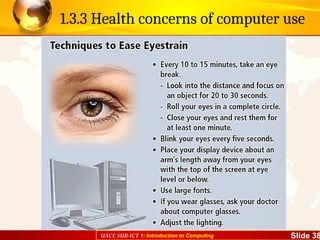 UACE SUB-ICT 1: Introduction to Computing Slide 38
1.3.3 Health concerns of computer use
 
