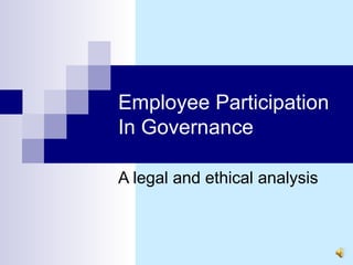 Employee Participation In Governance A legal and ethical analysis 