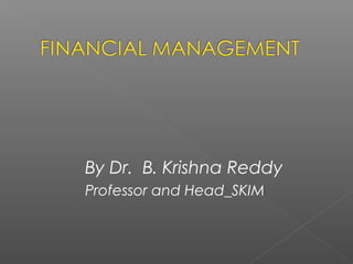 By Dr. B. Krishna Reddy
Professor and Head_SKIM
 