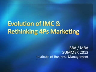 BBA / MBA
SUMMER 2012
Institute of Business Management
 