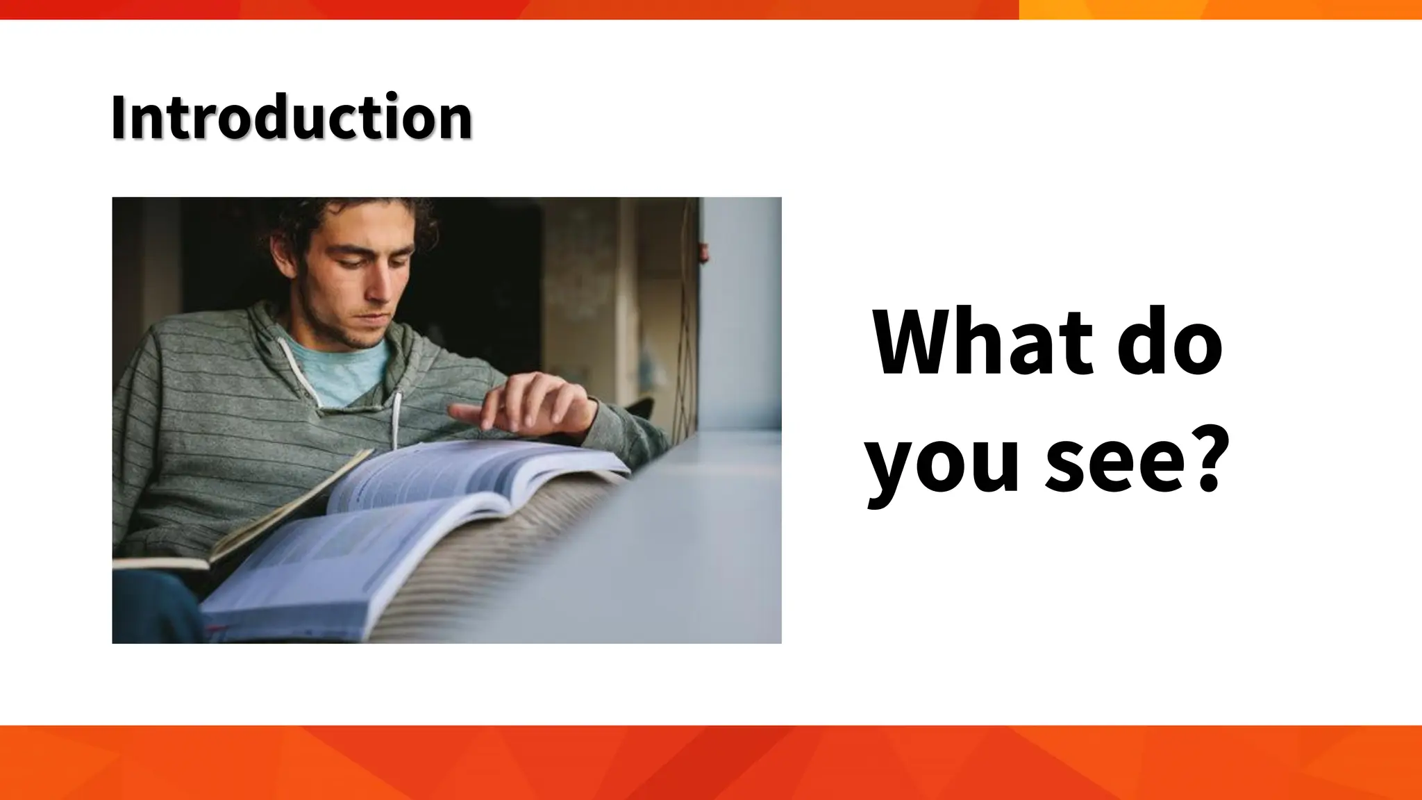 Introduction
What do
you see?
 