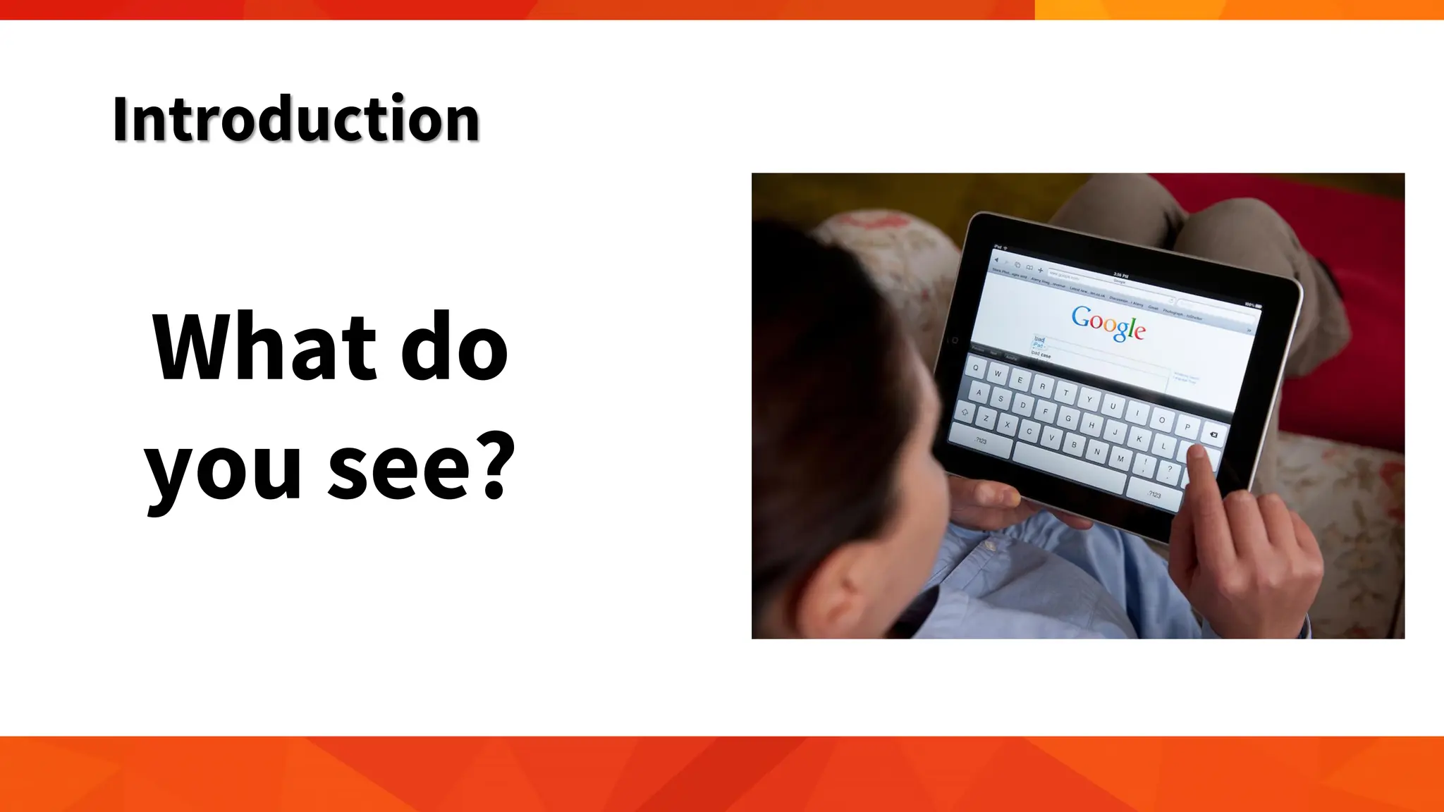 Introduction
What do
you see?
 