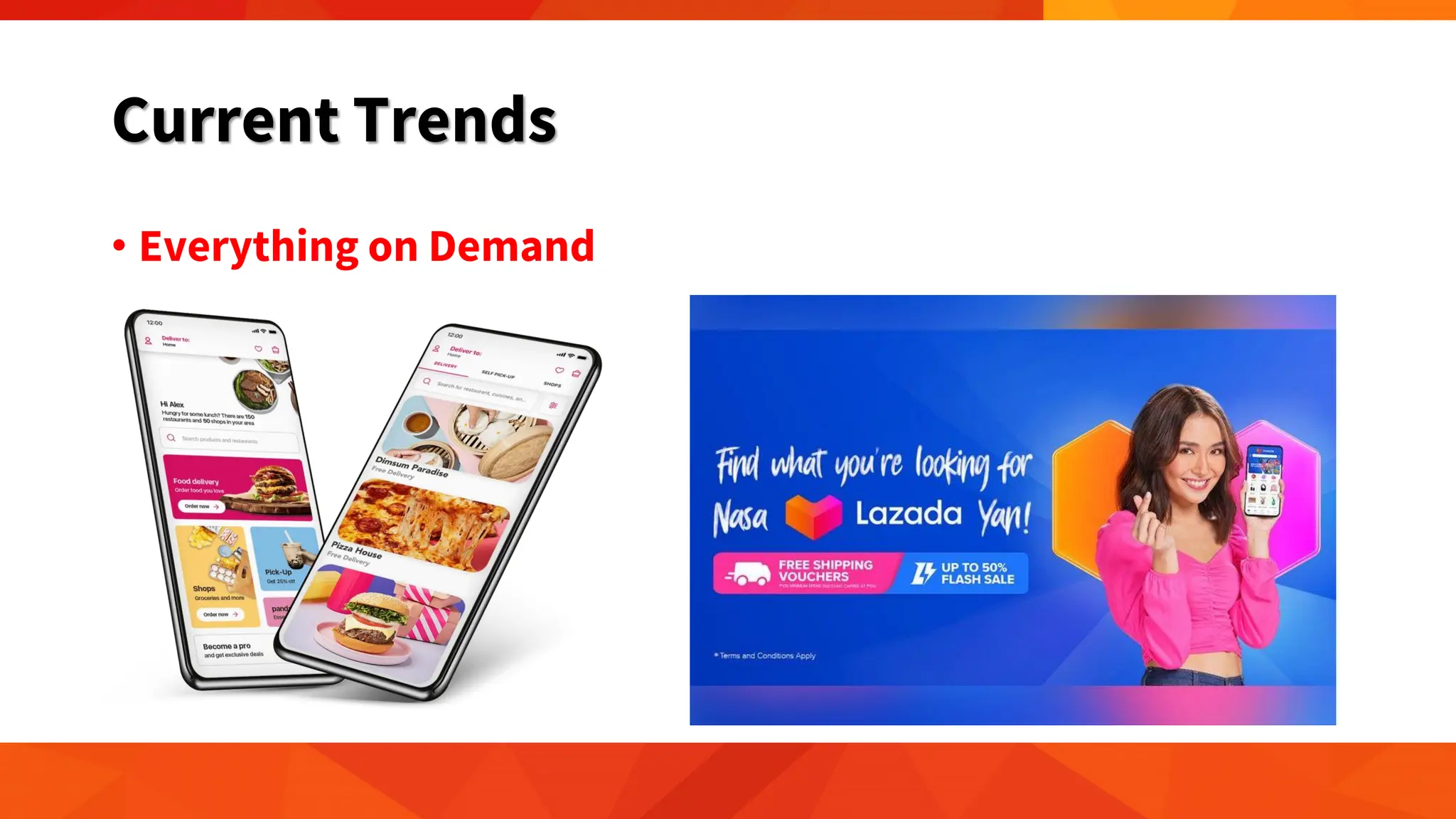 Current Trends
• Everything on Demand
 