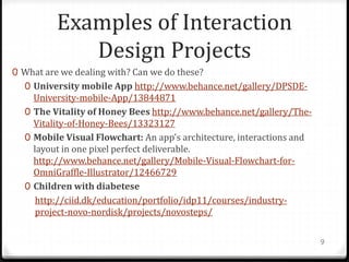 Examples of Interaction
Design Projects
0 What are we dealing with? Can we do these?
0 University mobile App http://www.be...