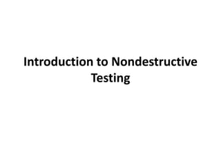 Introduction to Nondestructive
Testing
 