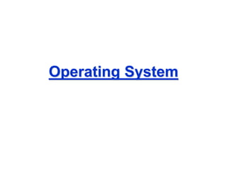 Operating System
 