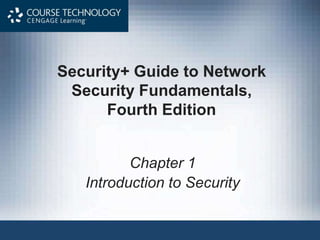 Security+ Guide to Network
Security Fundamentals,
Fourth Edition
Chapter 1
Introduction to Security
 