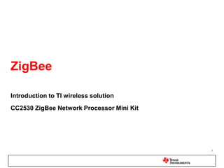1 ZigBee  Introduction to TI wireless solution CC2530 ZigBee Network Processor Mini Kit 
