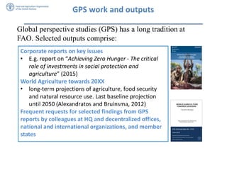 GPS work and outputs
Corporate reports on key issues
• E.g. report on “Achieving Zero Hunger - The critical
role of invest...
