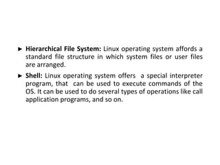 1 Intro, Linux system Architecture, Features, File system Structure and ...