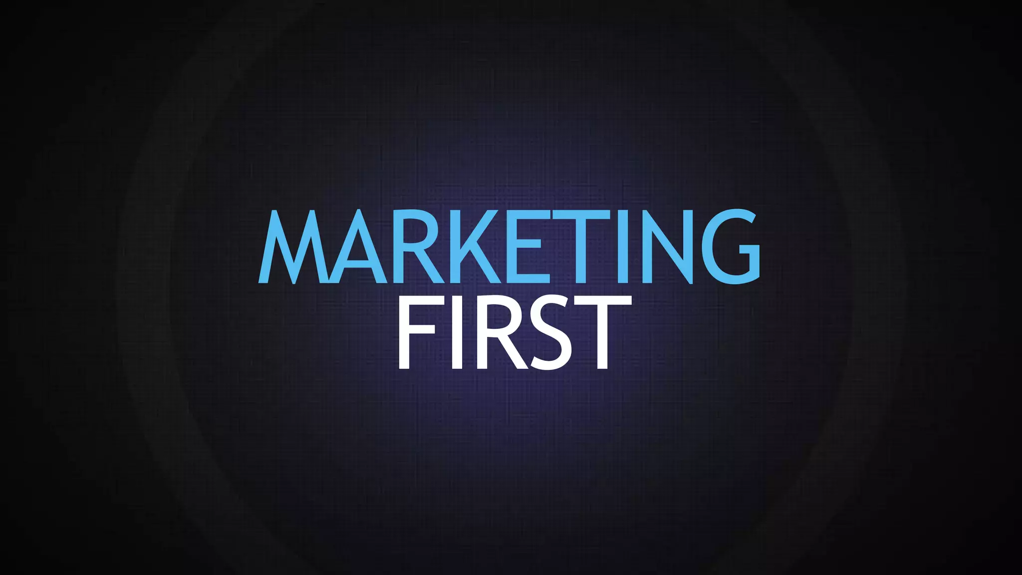 MARKETING
FIRST
 