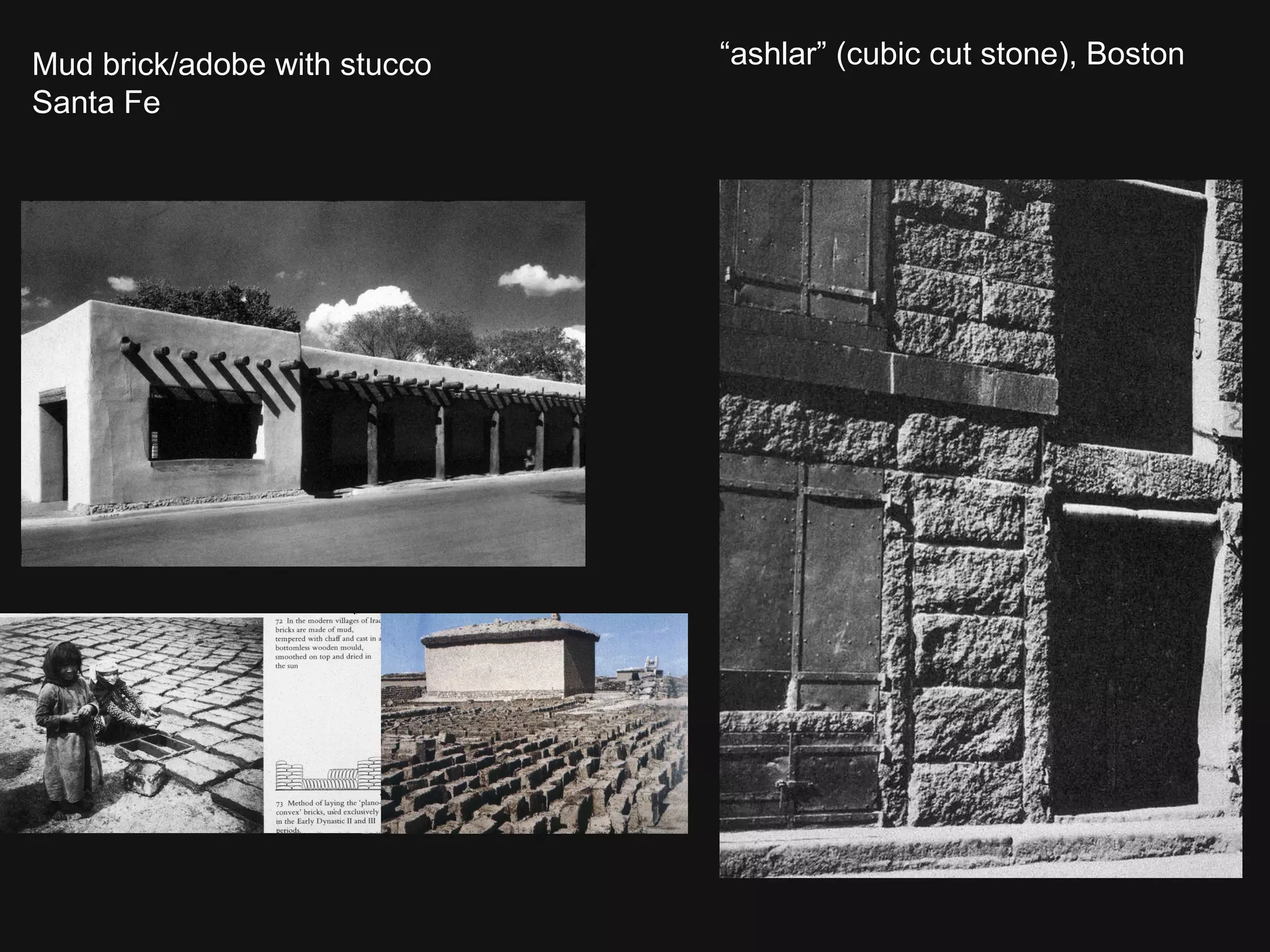 “ ashlar” (cubic cut stone), Boston Mud brick/adobe with stucco Santa Fe 