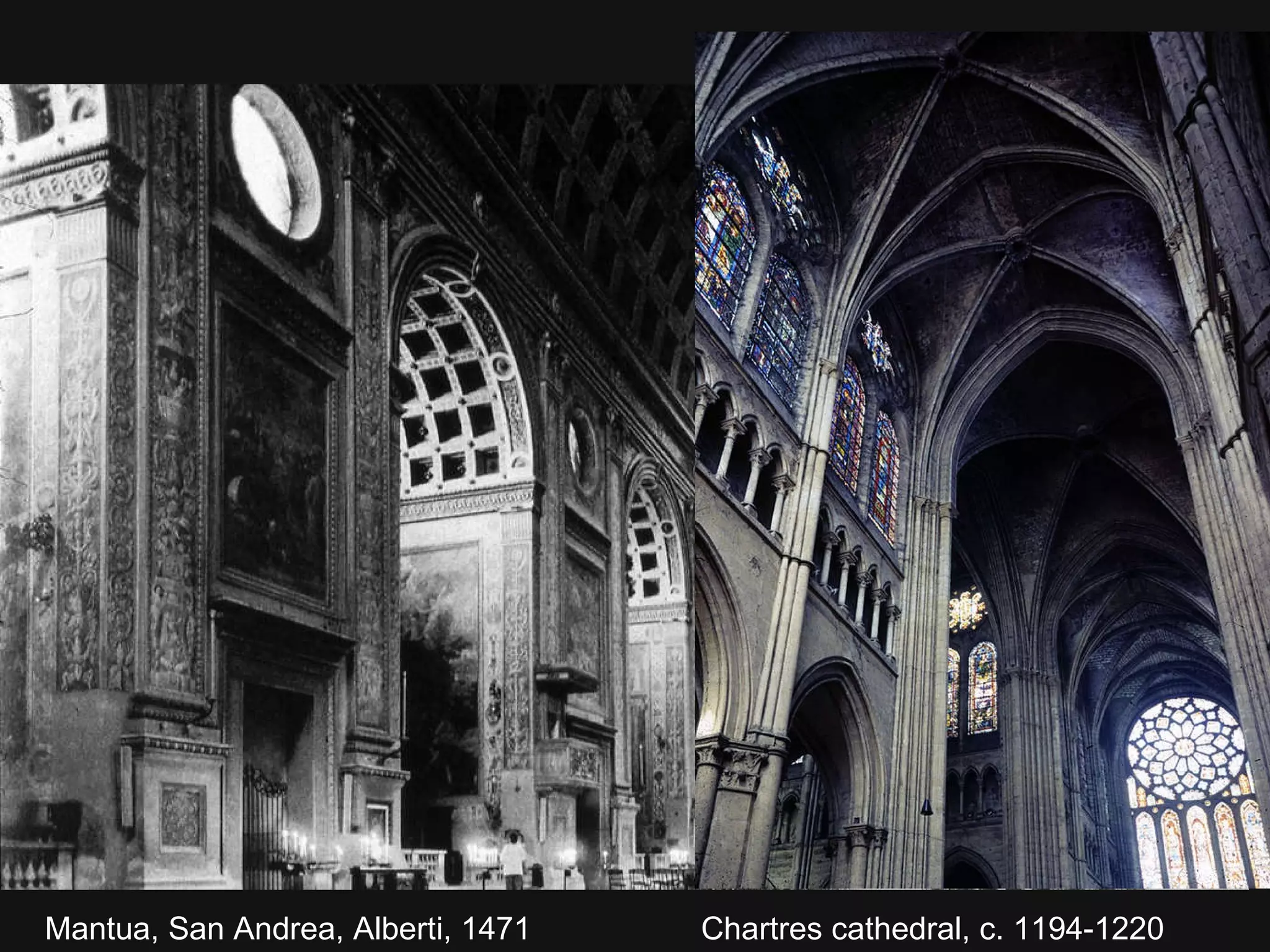 Mantua, San Andrea, Alberti, 1471 Chartres cathedral, c. 1194-1220 