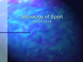 Sociology of Sport HLTH 1014 