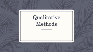 Qualitative
Methods
 