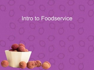 Intro to Foodservice
 