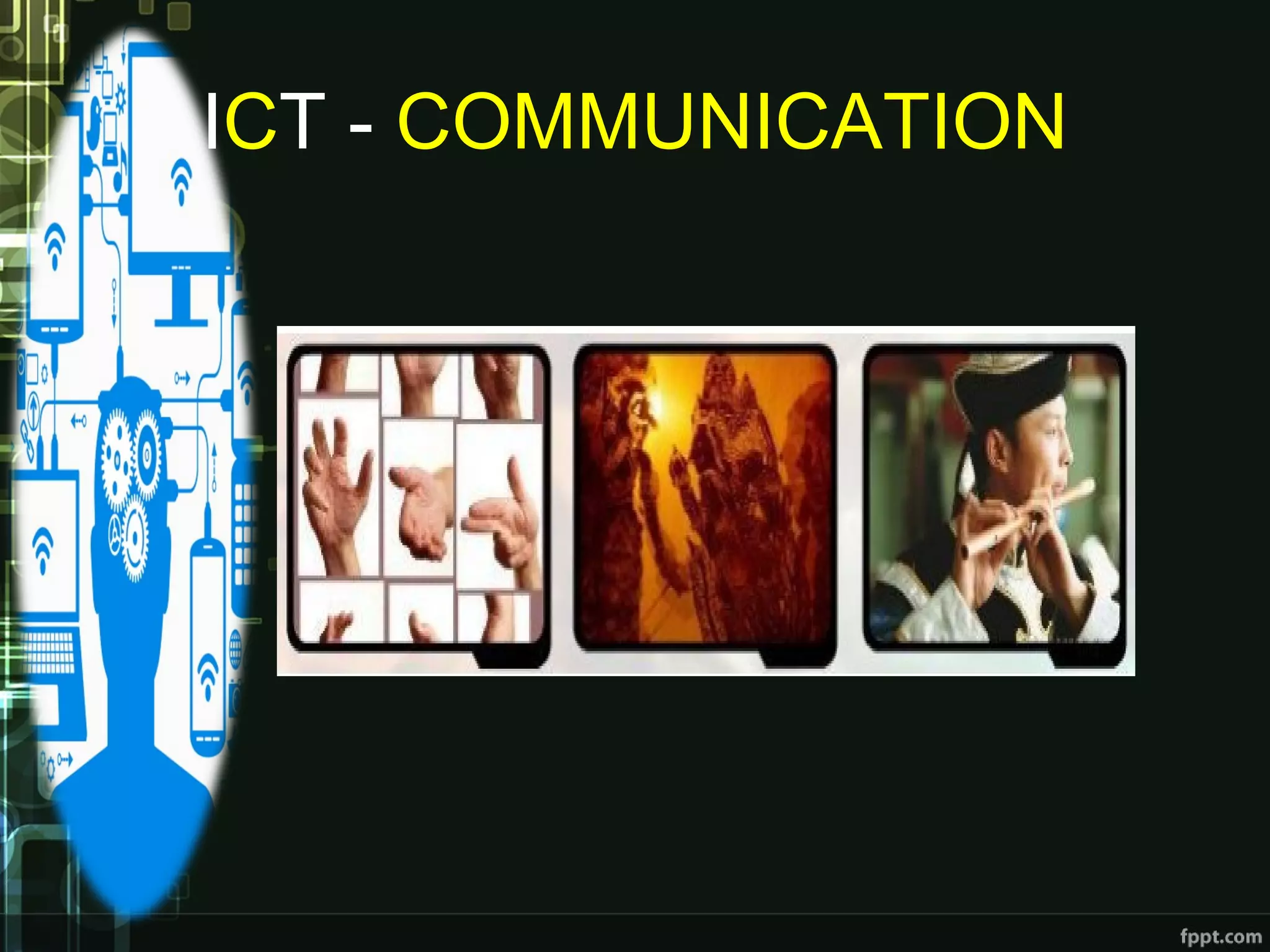 ICT - COMMUNICATION
 