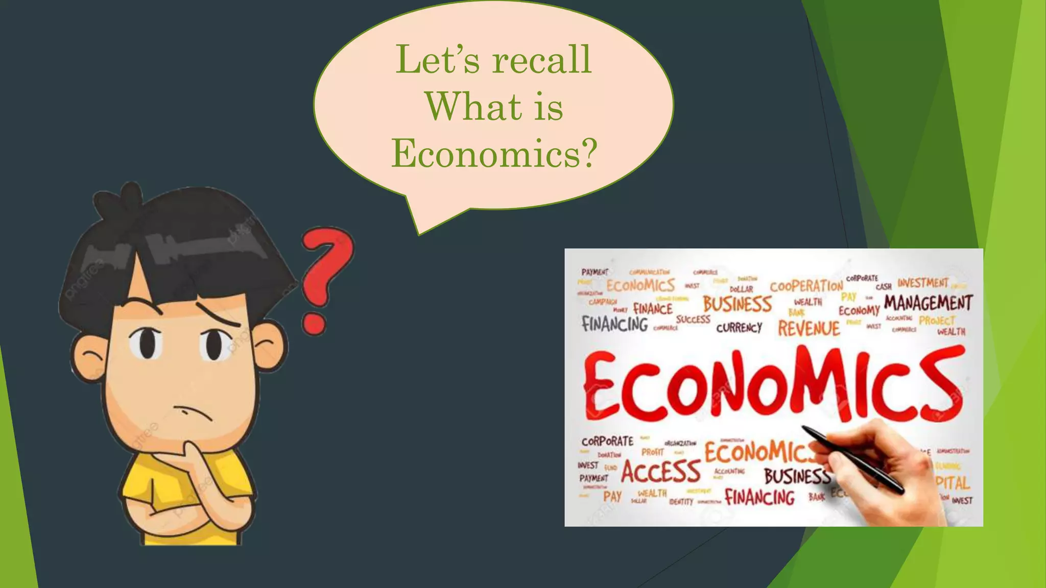 Let’s recall
What is
Economics?
 
