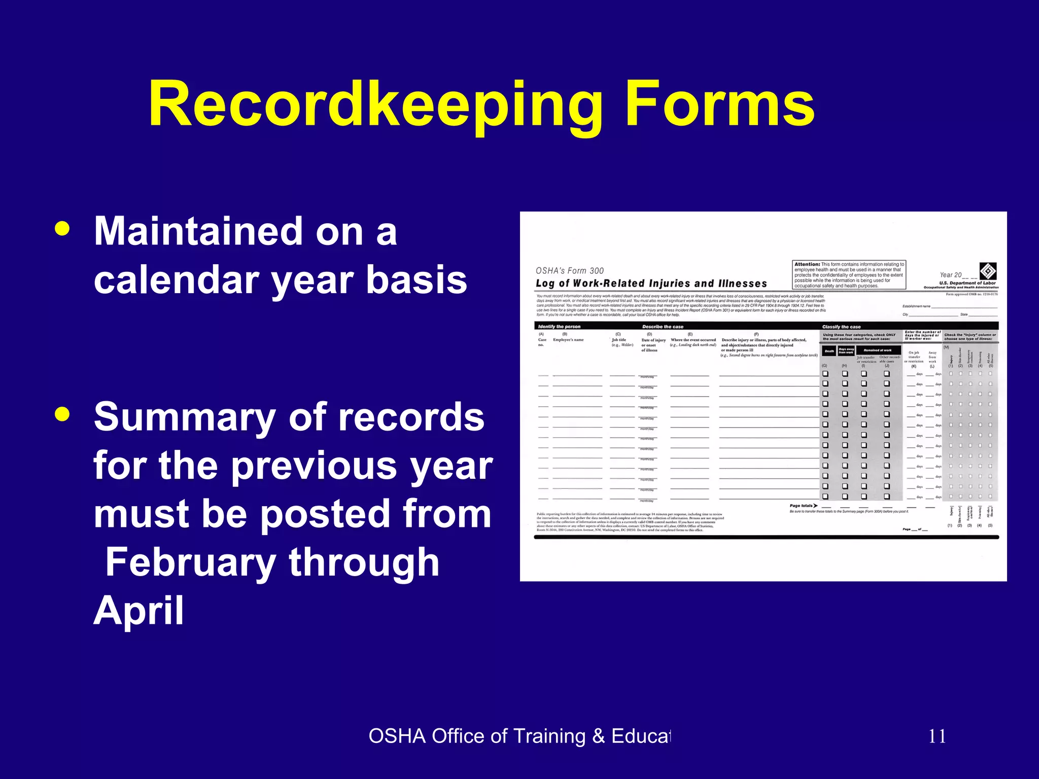 Recordkeeping Forms Maintained on a calendar year basis Summary of records for the previous year must be posted from  February through April  