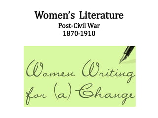 Women’s Literature
Post-Civil War
1870-1910

 