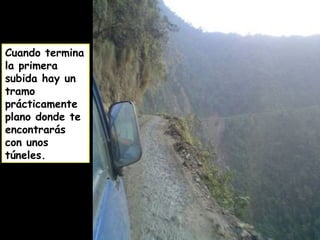 Cuando termina
la primera
subida hay un
tramo
prácticamente
plano donde te
encontrarás
con unos
túneles.
 