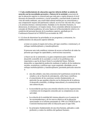 5. Cada establecimiento de educación superior debería definir su misión de
acuerdo con las necesidades presentes y futuras...