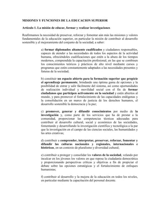 MISIONES Y FUNCIONES DE LA EDUCACION SUPERIOR
Artículo 1. La misión de educar, formar y realizar investigaciones
Reafirmam...