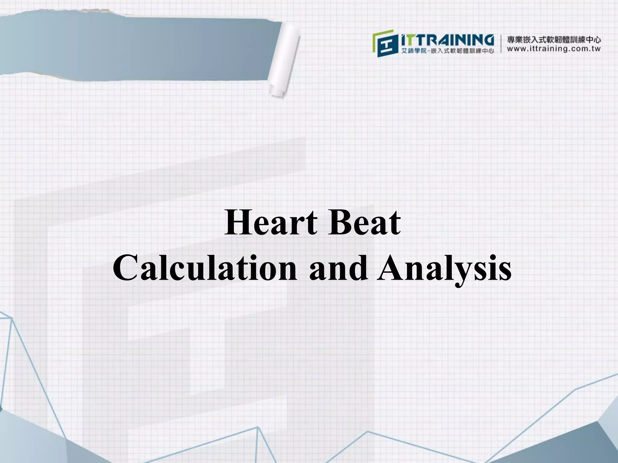 Heart Beat
Calculation and Analysis
 