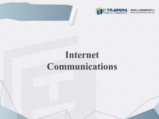 Internet
Communications
 