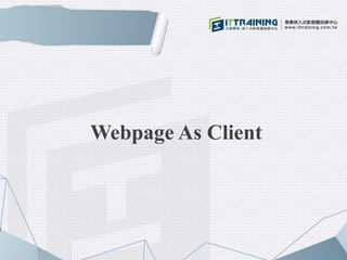 Webpage As Client
 