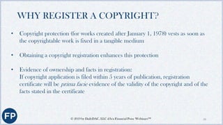 ..,,,
WHY REGISTER A COPYRIGHT? (CONT)
• Registration is generally a prerequisite for filing a copyright infringement
laws...