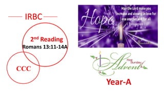 5th Sunday – Year C
2nd Reading
Romans 13:11-14A
IRBC
CCC
 
