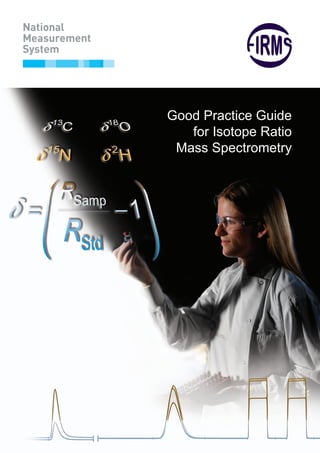 Good Practice Guide
for Isotope Ratio
Mass Spectrometry
 