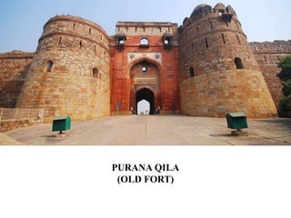 PURANA QILA
(OLD FORT)
 