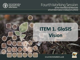ITEM 1. GloSIS
Vision
 