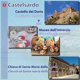 Castello dei Doria
Doria’s Castle
e
and
Castelsardo
Museo dell’intreccio
We a v i n g m u s e u m
1
Chiesa di Santa Maria delle Grazie
Church of Santa maria delle Grazie
 