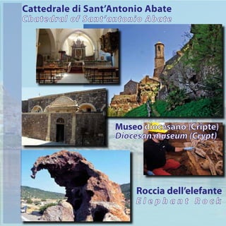 Roccia dell’elefante
E l e p h a n t R o c k
Cattedrale di Sant’Antonio Abate
Chatedral of Sant’antonio Abate
Museo diocesano (Cripte)
Diocesan museum (Crypt)
 