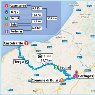 Perfugas5
Comune di Bulzi 4
Sedini3
Tergu 2
Castelsardo 1
Perfugas5
Bulzi
9,7 Km
11,3 Km
38,7 Km
11,5 Km
6,1 Km
4
Sedini3
Tergu2
Castelsardo1
38,7 km
51 min
 