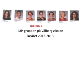 IUP-gruppen på Vålbergsskolan
      läsåret 2012-2013
 