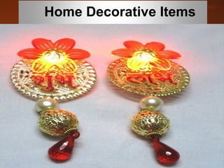 Home Decorative Items 
 
