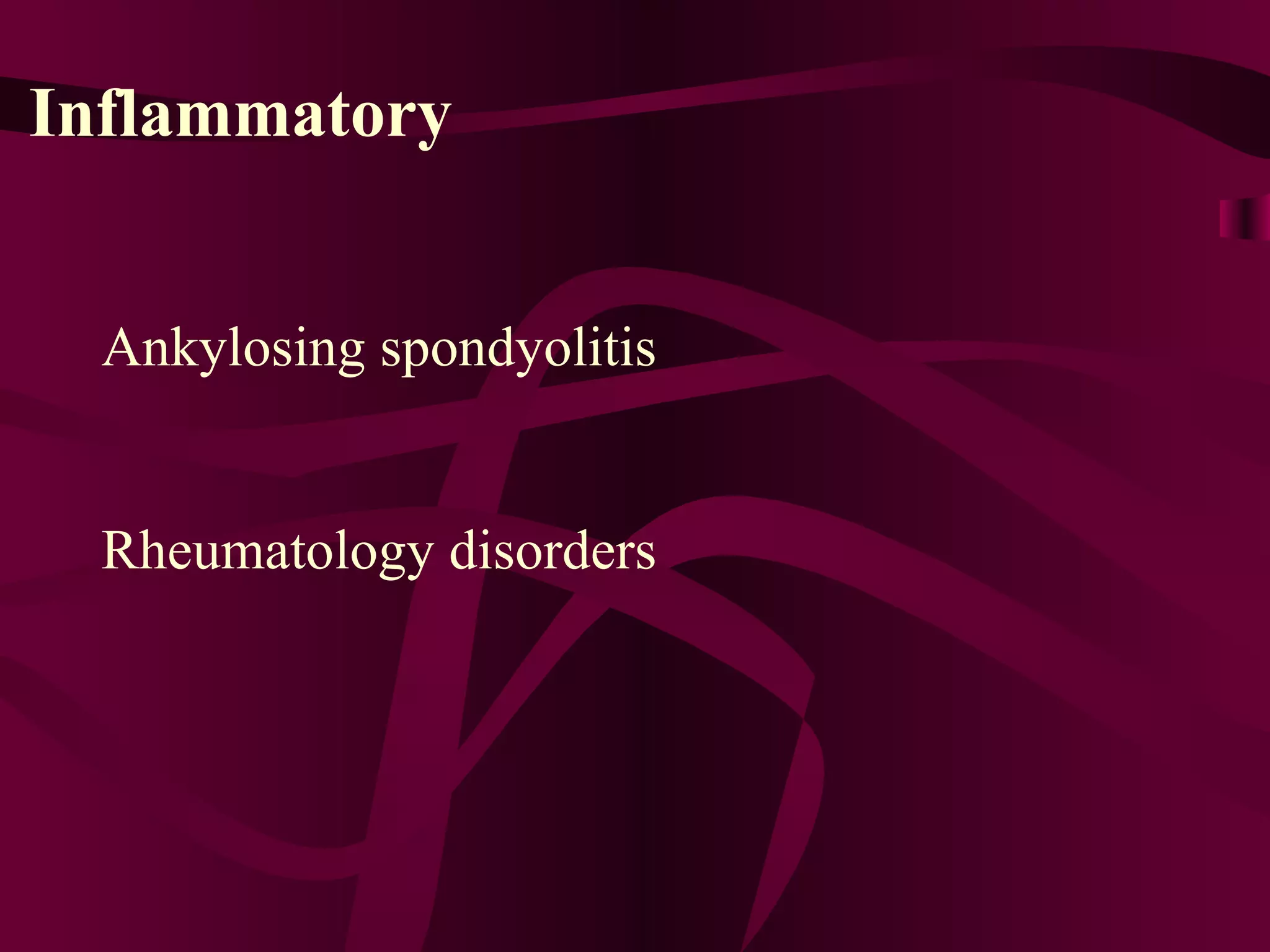 Inflammatory Ankylosing spondyolitis Rheumatology disorders 