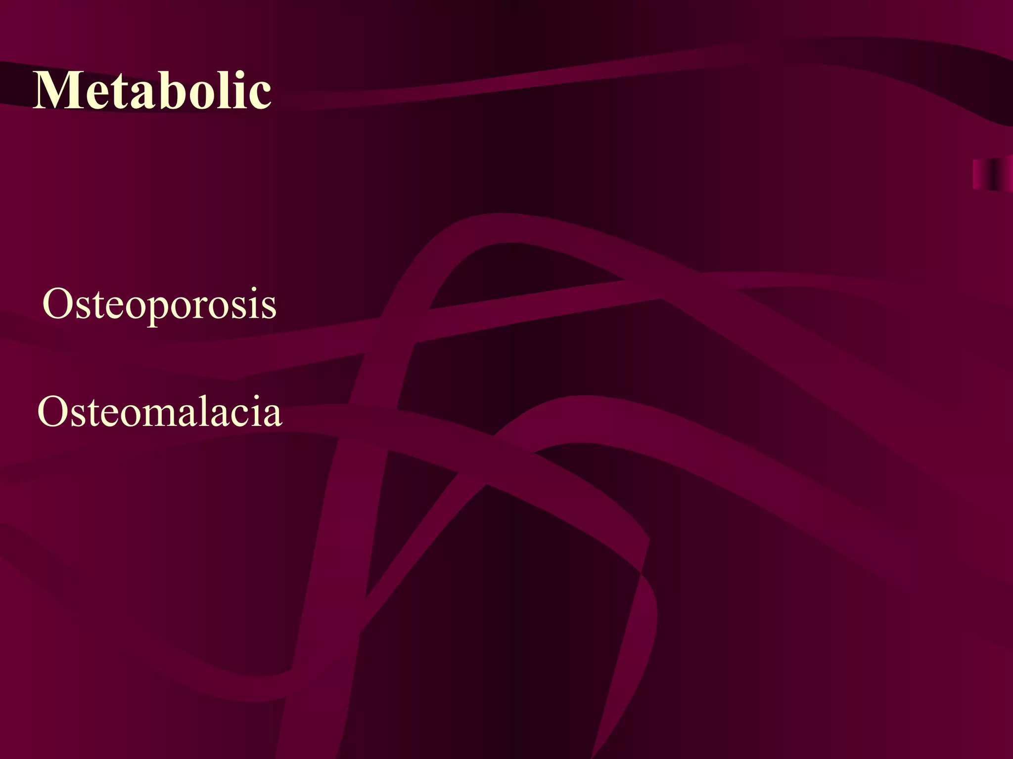 Metabolic Osteoporosis Osteomalacia 