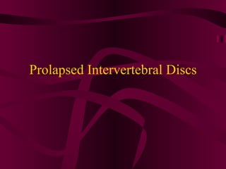 Prolapsed Intervertebral Discs 